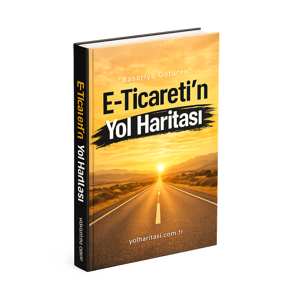 E-Ticaret’in Yol Haritası – Sıfırdan Satışa Rehber E-Kitap